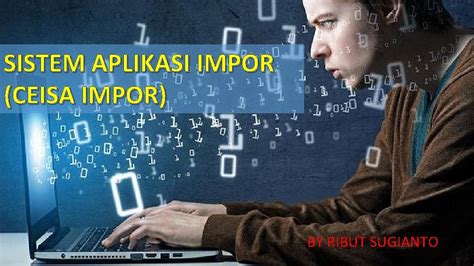 SISTEM APLIKASI IMPOR CEISA IMPOR BY RIBUT .